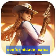 conformidade caixa quanto tempo demora